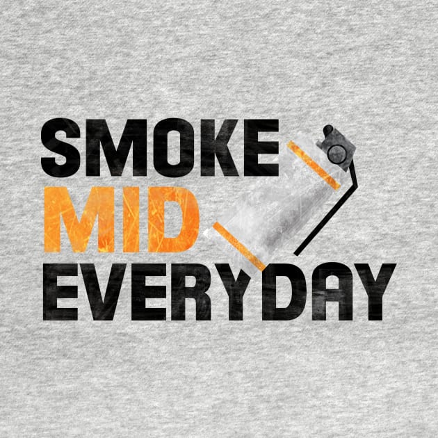 SMOKE MID EVERYDAY by Bertoni_Lee